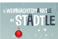 ´s Weihnachtsmärktle im Städtle